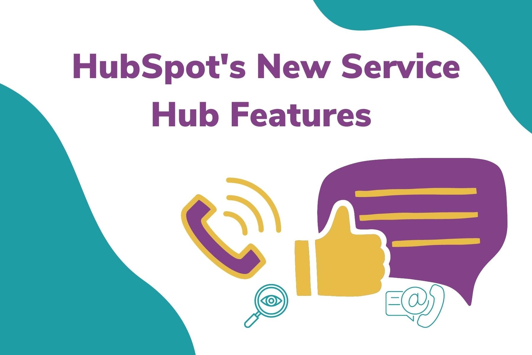 The all new and improved HubSpot Service Hub